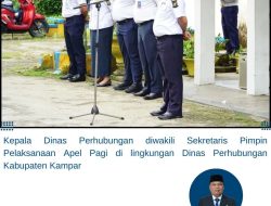 Apel Pagi Dishub Kampar Jadi Momentum Penguatan Disiplin dan Pelayanan